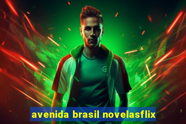 avenida brasil novelasflix